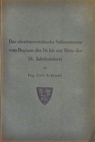Schraml Das oberoesterreichische Salinenwesen vom Beginne des 16. bis zur Mitte des 18. Jahrhunderts Wien 01