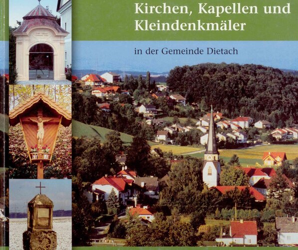 Kirchen Kapellen Kleindenkmaeler in der Gemeinde Dietach