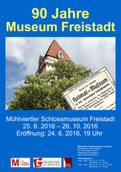 Ausstellungsplakat 90 Jahre Museum Freistadt | © Mühlviertler Schlossmuseum