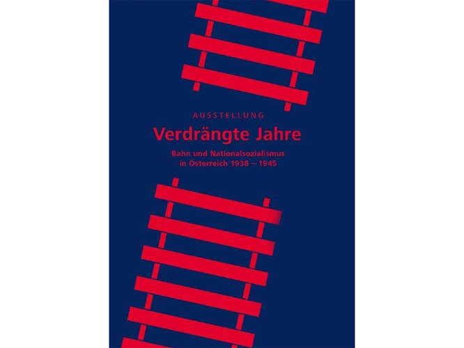 Ausstellungsplakat: Die Ausstellung "Verdrängte Jahre. Bahn und Nationalsozialismus in Österreich 1938-1945" 