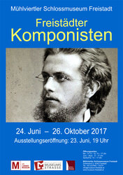 Freistädter Komponisten - Ausstellungsplakat | (c) Mühlviertler Schlossmuseum | © Mühlviertler Schlossmuseum