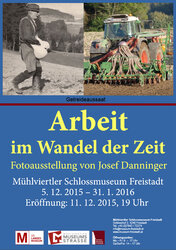 Arbeit im Wandel der Zeit - Ausstellungsplakat | © Mühlviertler Schlossmuseum Freistadt