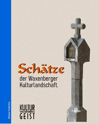 Wimmer, Friedrich: Schätze der Waxenberger Kulturlandschaft. Waxenberg 2022