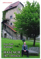 Cover: Wiplinger, Peter Paul: Haslach (Be-)Denken. Wien 2023 | © Foto: Susanne Nowak