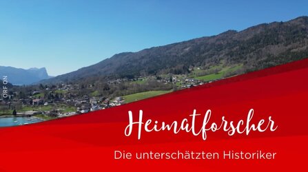 Heimatforscher - Die unterschätzten Historiker | © ORF