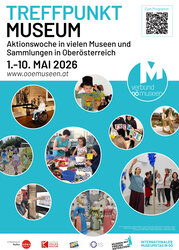 Treffpunkt Museum - Aktionswoche in vielen Museen und Sammlungen in Oberösterreich vom 1. bis 10. Mai 2026