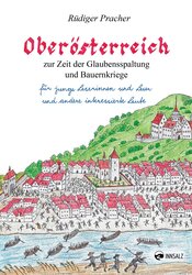 Cover: Oberösterreich zur Zeit der Glaubensspaltung und Bauernkriege | © Verlag Innsalz