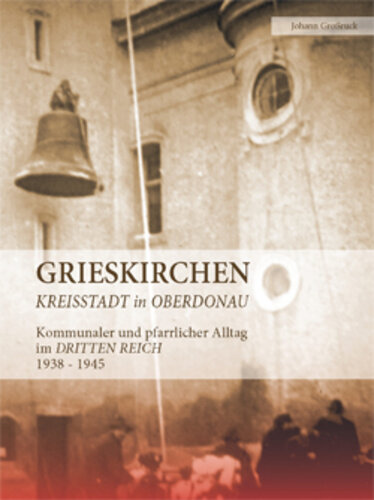 Großruck, Johann: Grieskirchen – Kreisstadt in Oberdonau.