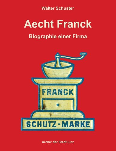Schuster, Walter: Aecht Frank. Biographie einer Firma. Linz 2019.