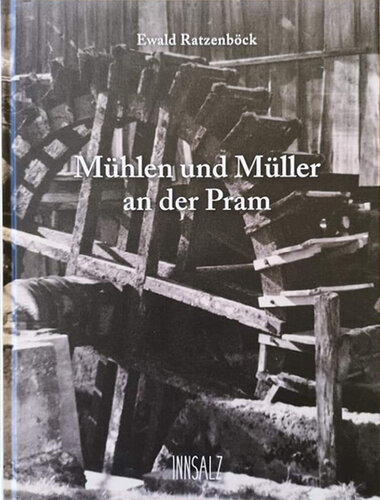 Cover 2021 Ratzenboeck Muehlen und Mueller an der Pram